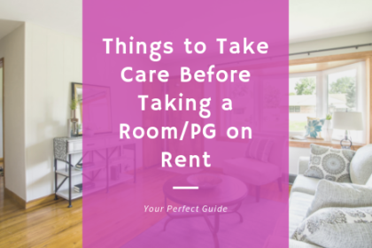 Things to Take Care Before Taking a Room_PG on Rent
